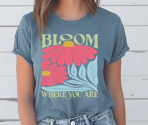 Bloom Where You Are Tee