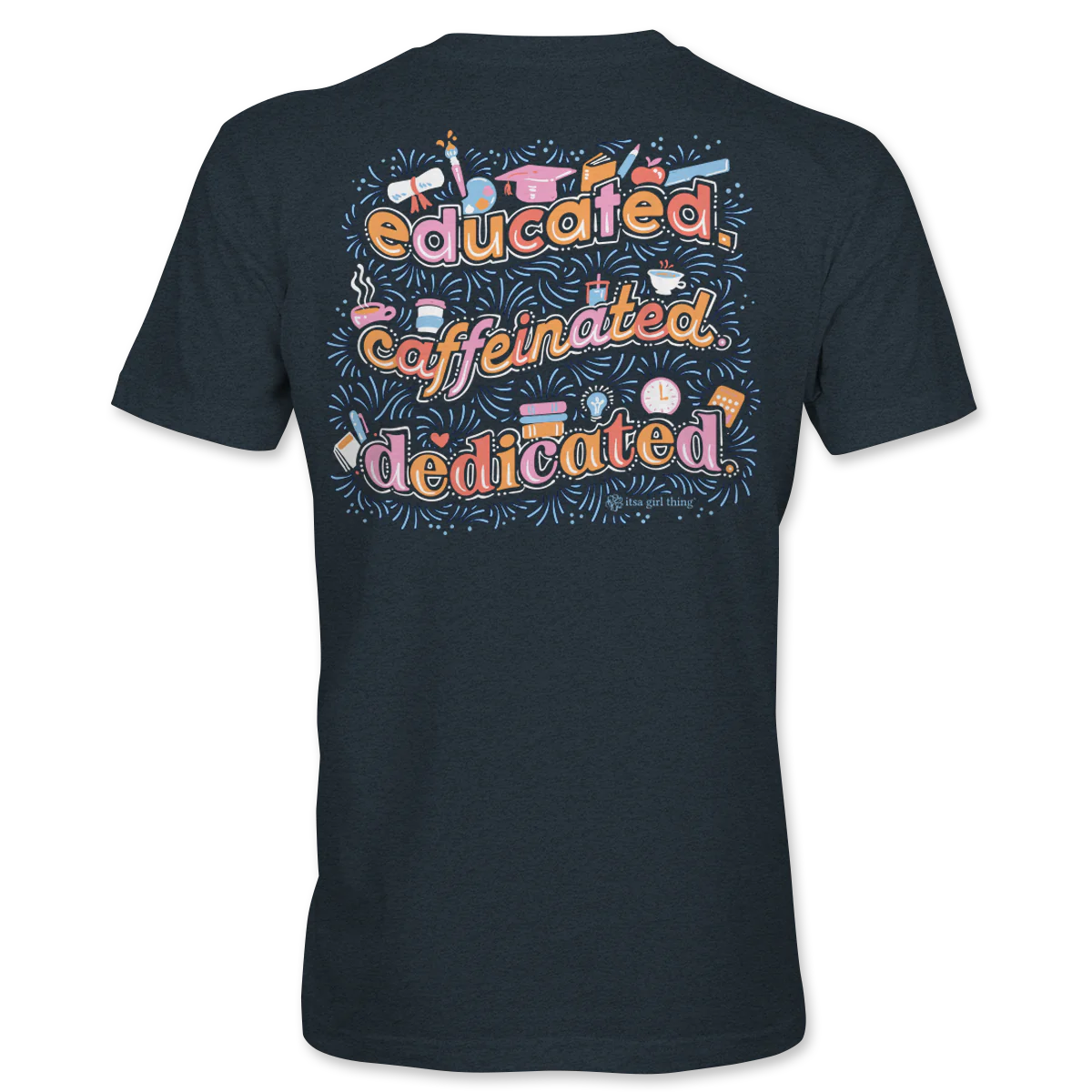 Educated Caffeinated & Dedicated Tee