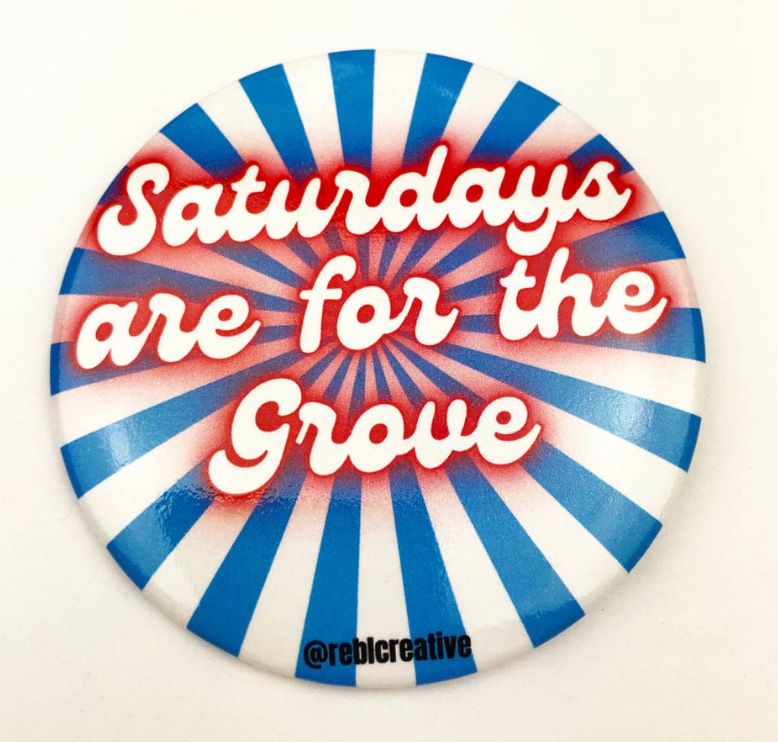 Saturdays - The Grove - Game Day Button