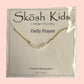 Skosh Kids + Daily Prayer Necklace