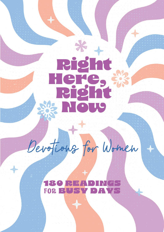 Right Here, Right Now Devotions for Women