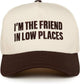 I'm The Friend In Low Places - Brown/Beige