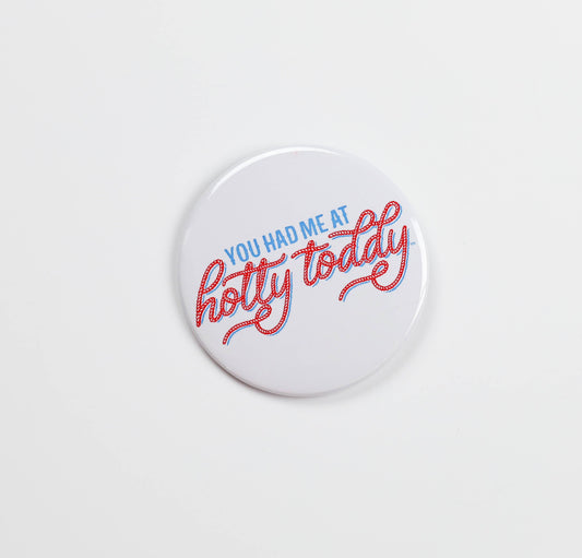 Gameday Pins | YOU HAD ME AT HOTTY TODDY