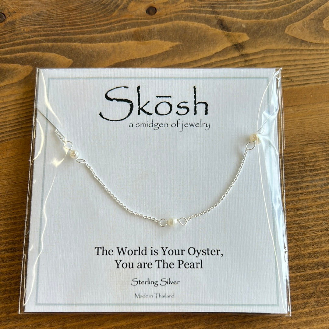 The World is Your Oyster You are The Pearl