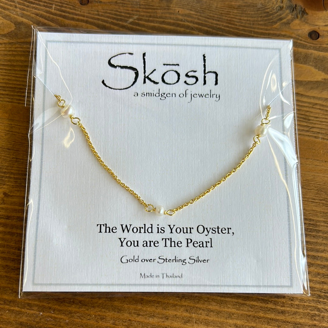 The World is Your Oyster You are The Pearl