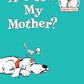 Are You My Mother?