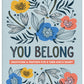 You Belong: Devotions and Prayers for a Teen Girls