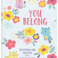 You Belong: Devotions and Prayers for a Girl's Heart