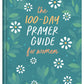 The 100-Day Prayer Guide for Women