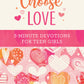 Choose Love: 3-Minute Devotions for Teen Girls