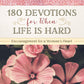 180 Devotions for When Life Is Hard