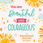 You Are Beautiful and Courageous