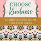 Choose Kindness 3 Minute Devotions for Teen Girls