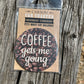 Coffee gets me going Car Coaster