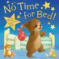 No Time for Bed!