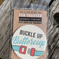 Buckle Up Buttercup Car Coaster