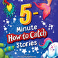 5- Minute How to Catch Stories